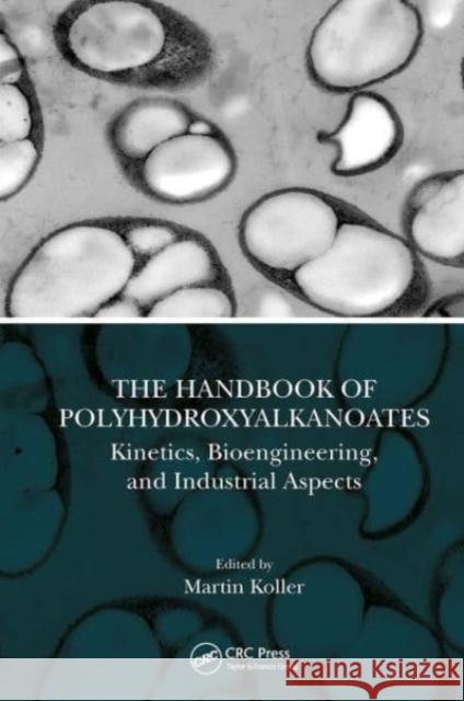 The Handbook of Polyhydroxyalkanoates  9780367541149 Taylor & Francis Ltd