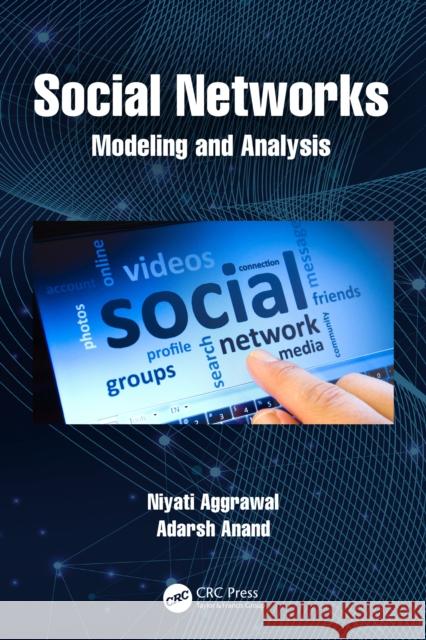 Social Networks: Modelling and Analysis Aggrawal, Niyati 9780367541392 CRC Press