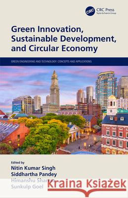 Green Innovation, Sustainable Development, and Circular Economy Nitin Kumar Singh Siddhartha Pandey Himanshu Sharma 9780367541675