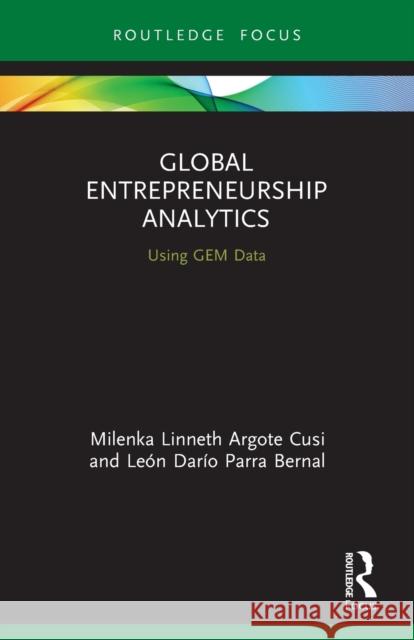 Global Entrepreneurship Analytics: Using GEM Data Argote Cusi, Milenka Linneth 9780367542092 Routledge
