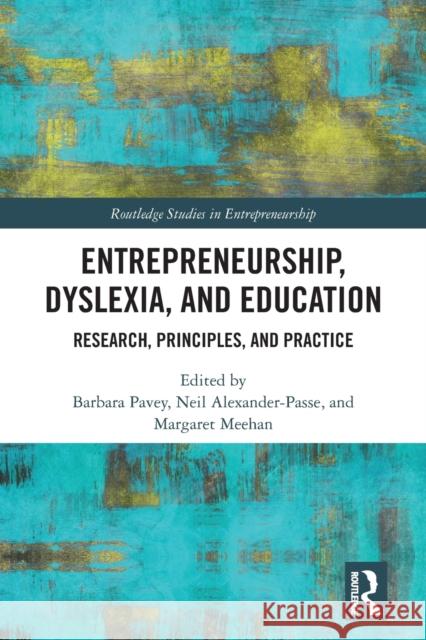 Entrepreneurship, Dyslexia, and Education: Research, Principles, and Practice Pavey, Barbara 9780367542108