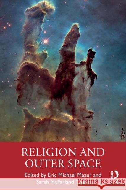 Religion and Outer Space Eric Mazur Sarah Taylor 9780367542276 Routledge