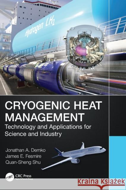 Cryogenic Heat Management: Technology and Applications for Science and Industry Demko, Jonathan 9780367542351 CRC Press