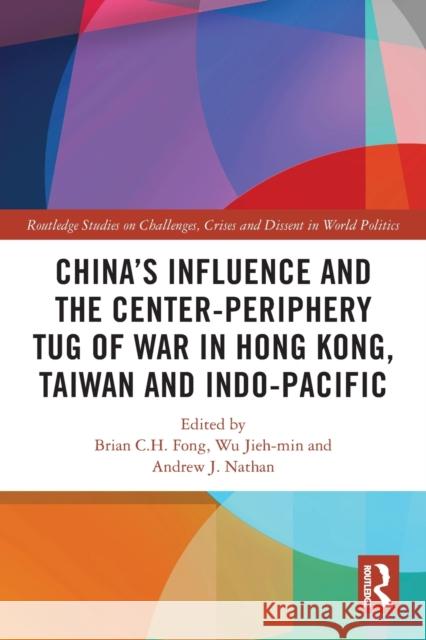 China's Influence and the Center-periphery Tug of War in Hong Kong, Taiwan and Indo-Pacific Andrew J. Nathan 9780367542641