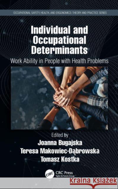 Individual and Occupational Determinants: Work Ability in People with Health Problems Joanna Bugajska Teresa Makowiec-Dąbrowska Tomasz Kostka 9780367542795 CRC Press