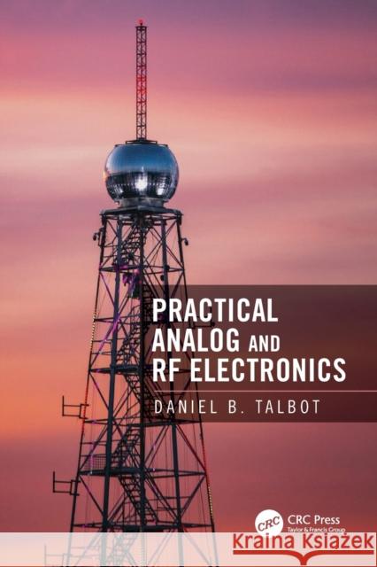 Practical Analog and RF Electronics Daniel B Talbot   9780367542948 CRC Press