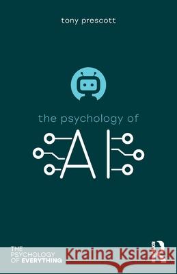 The Psychology of Artificial Intelligence Tony Prescott 9780367543112