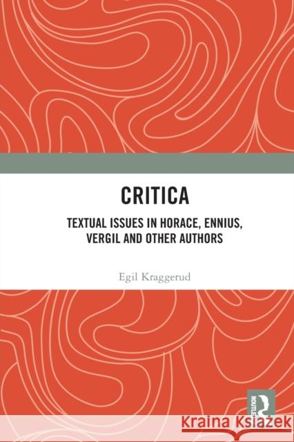 Critica: Textual Issues in Horace, Ennius, Vergil and Other Authors Egil Kraggerud 9780367543518