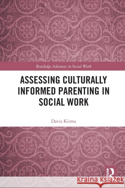 Assessing Culturally Informed Parenting in Social Work Davis Kiima 9780367543853 Taylor & Francis Ltd