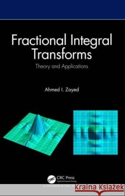 Fractional Integral Transforms Ahmed I. (DePaul University, Chicago, Illinois, USA) Zayed 9780367543877
