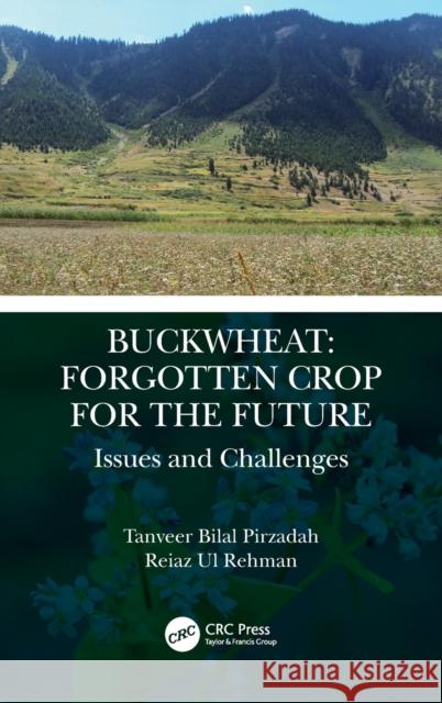 Buckwheat: Forgotten Crop for the Future: Issues and Challenges Pirzadah, Tanveer Bilal 9780367543884 CRC Press