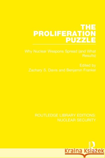 The Proliferation Puzzle: Why Nuclear Weapons Spread (and What Results) Davis, Zachary S. 9780367543952 Taylor & Francis Ltd