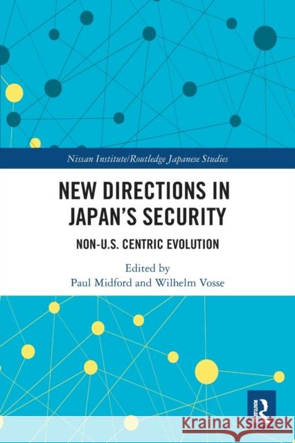 New Directions in Japan's Security: Non-U.S. Centric Evolution  9780367543990 Routledge