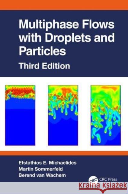 Multiphase Flows with Droplets and Particles, Third Edition Berend (University of Magdeburg, Germany) van Wachem 9780367544317 Taylor & Francis Ltd