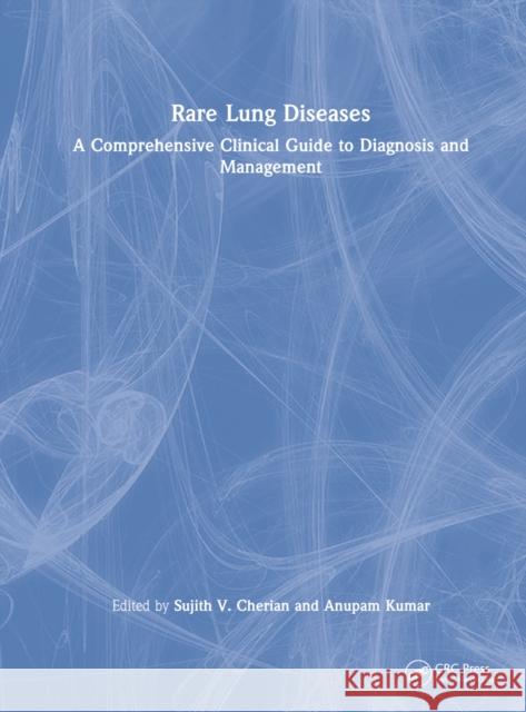 Rare Lung Diseases: A Comprehensive Clinical Guide to Diagnosis and Management Kumar, Anupam 9780367544560 Taylor & Francis Ltd