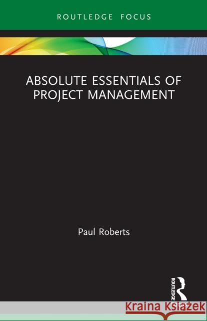 Absolute Essentials of Project Management  9780367544614 Routledge