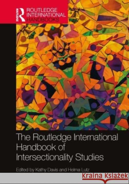 The Routledge International Handbook of Intersectionality Studies Kathy Davis Helma Lutz 9780367545048 Taylor & Francis Ltd