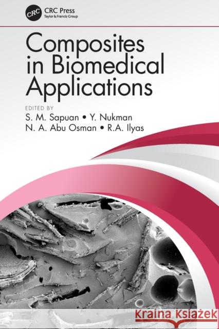 Composites in Biomedical Applications S M Sapuan Y Nukman N a Abu Osman 9780367545130 CRC Press