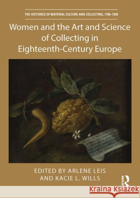 Women and the Art and Science of Collecting in Eighteenth-Century Europe  9780367545390 Routledge