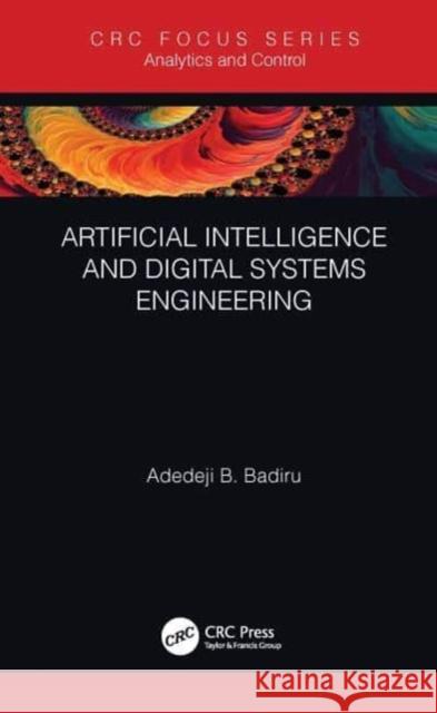 Artificial Intelligence and Digital Systems Engineering Adedeji B. Badiru 9780367545482