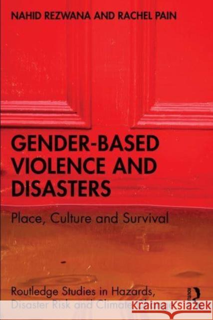 Gender-Based Violence and Layered Disasters: Place, Culture and Survival Rezwana, Nahid 9780367545772