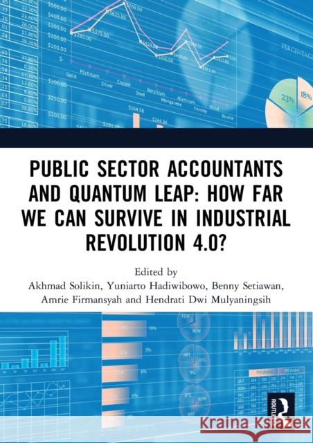 Public Sector Accountants and Quantum Leap: How Far We Can Survive in Industrial Revolution 4.0?: Proceedings of the 1st International Conference on P Solikin, Akhmad 9780367545833 Taylor & Francis Ltd