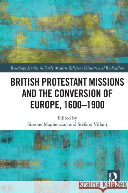 British Protestant Missions and the Conversion of Europe, 1600-1900  9780367546113 Routledge