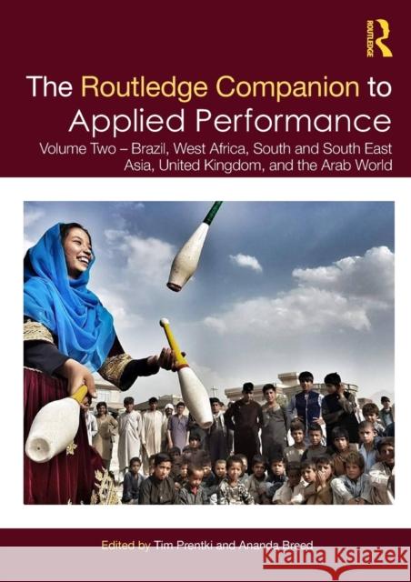 The Routledge Companion to Applied Performance: Volume Two - Brazil, West Africa, South and South East Asia, United Kingdom, and the Arab World Prentki, Tim 9780367546151 TAYLOR & FRANCIS