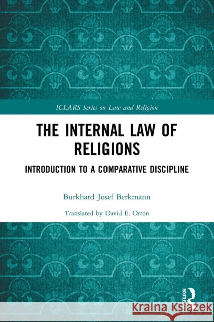 The Internal Law of Religions: Introduction to a Comparative Discipline Berkmann, Burkhard Josef 9780367546182 Taylor & Francis Ltd