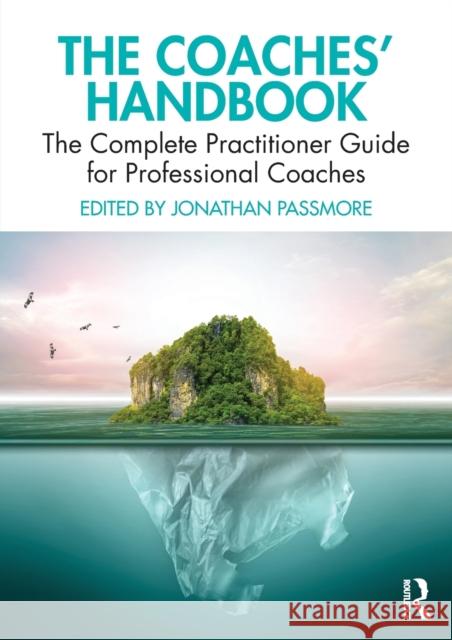 The Coaches' Handbook: The Complete Practitioner Guide for Professional Coaches Jonathan Passmore 9780367546199 Taylor & Francis Ltd