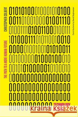 Technology Is Dead: The Path to a More Human Future Chris Colbert 9780367546229 CRC Press