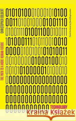 Technology Is Dead: The Path to a More Human Future Chris Colbert 9780367546236 CRC Press