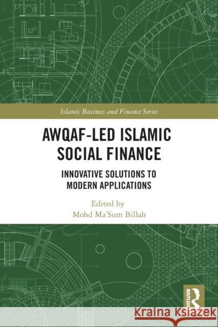 Awqaf-led Islamic Social Finance: Innovative Solutions to Modern Applications Billah, Mohd Ma'sum 9780367546403