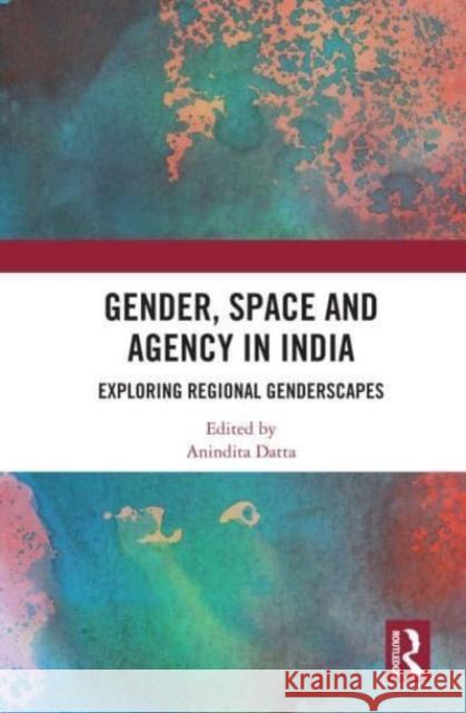 Gender, Space and Agency in India  9780367546601 Taylor & Francis Ltd