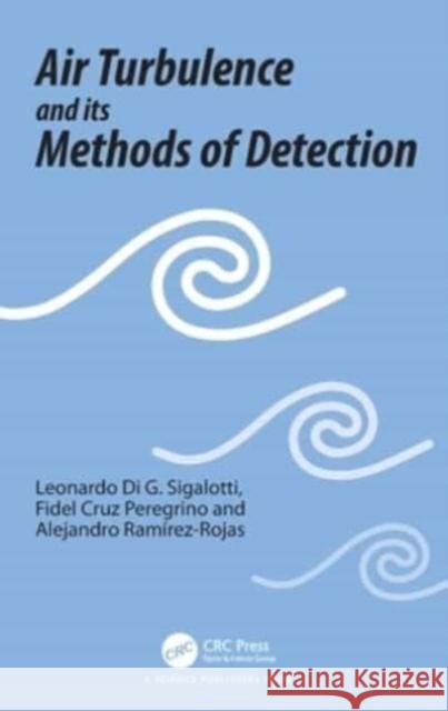 Air Turbulence and Its Methods of Detection Sigalotti, Leonardo Di G. 9780367546809 Taylor & Francis Ltd