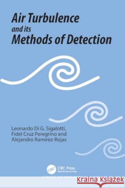 Air Turbulence and Its Methods of Detection Leonardo Di G. Sigalotti Fidel Cruz Peregrino Alejandro Ram?rez-Rojas 9780367546816