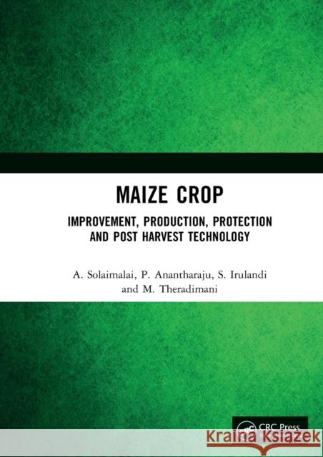 Maize Crop: Improvement, Production, Protection and Post Harvest Technology Solaimalai, A. 9780367546946 Narendra Publishing House