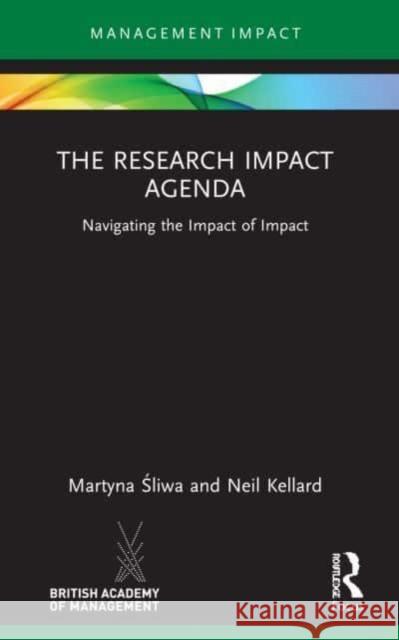 The Research Impact Agenda Neil (University of Essex, UK) Kellard 9780367547516 Taylor & Francis Ltd