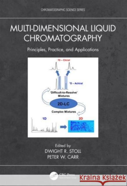 Multi-Dimensional Liquid Chromatography: Principles, Practice, and Applications Stoll, Dwight R. 9780367547660 Taylor & Francis Ltd