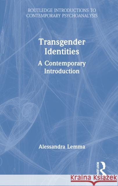 Transgender Identities: A Contemporary Introduction Alessandra Lemma 9780367548223 Routledge