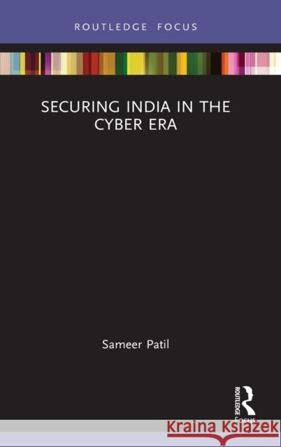 Securing India in the Cyber Era Sameer Patil 9780367548506 Routledge Chapman & Hall