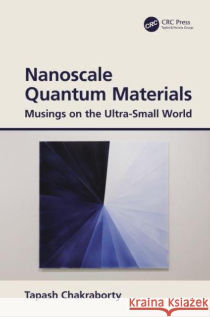 Nanoscale Quantum Materials Chakraborty, Tapash 9780367548605 Taylor & Francis Ltd