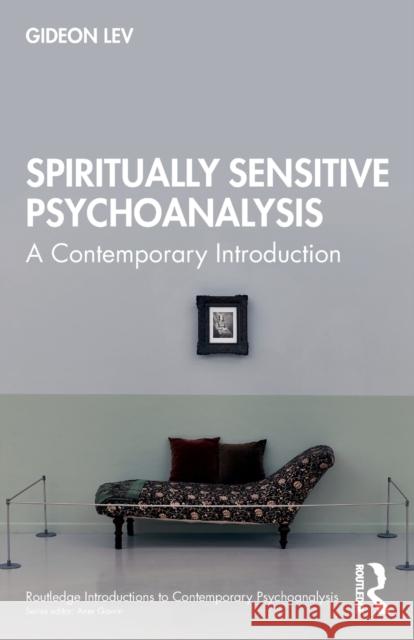 Spiritually-Sensitive Psychoanalysis: A Contemporary Introduction Lev, Gideon 9780367548667