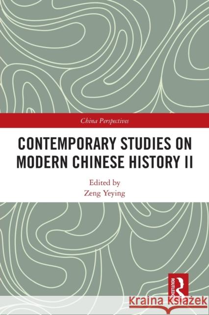 Contemporary Studies on Modern Chinese History II Yeying, Zeng 9780367548827