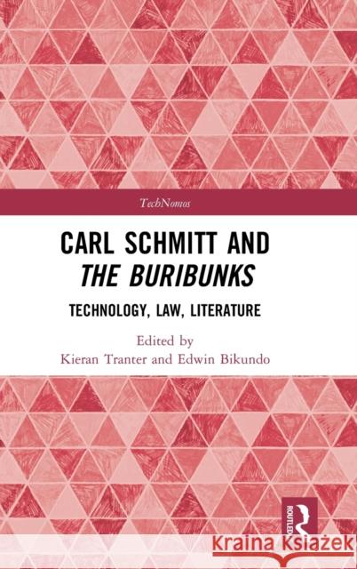 Carl Schmitt and the Buribunks: Technology, Law, Literature Bikundo, Edwin 9780367548872 Taylor & Francis Ltd