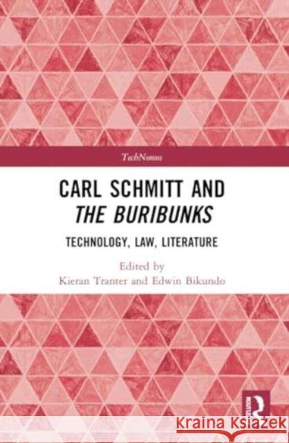 Carl Schmitt and The Buribunks: Technology, Law, Literature Edwin Bikundo Kieran Tranter 9780367548919 Routledge