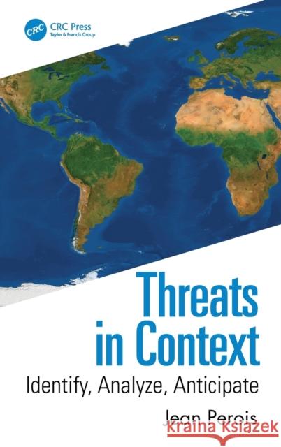 Threats in Context: Identify, Analyze, Anticipate Perois, Jean 9780367548971 Taylor & Francis Ltd