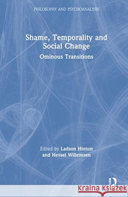 Shame, Temporality and Social Change: Ominous Transitions Ladson Hinton Hessel Willemsen 9780367549039 Routledge
