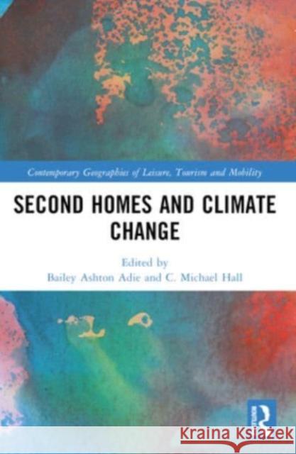 Second Homes and Climate Change Bailey Ashton Adie C. Michael Hall 9780367549510