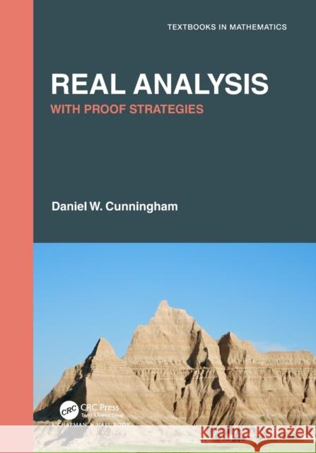 Real Analysis: With Proof Strategies Daniel W. Cunningham 9780367549664